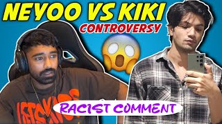 REASON BEHIND NEYOO vs KIKI CONTROVERSY 🤬 KIKI RACIST COMMENT 😱 [upl. by Lexi289]