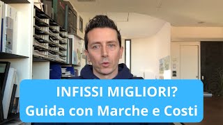 INFISSI MIGLIORI GUIDA CON MARCHE E COSTI [upl. by Veradi]