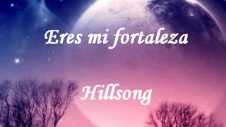 Eres mi fortaleza con letra  hillsong [upl. by Ysdnil]