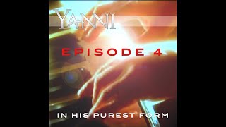 Yanni – In His Purest Form Episode 4…“Nostalgia” [upl. by Ahseinod]