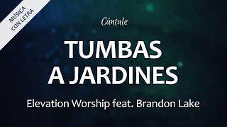 C0288 TUMBAS A JARDINES  Elevation Worship feat Brandon Lake Letra [upl. by Pavel926]