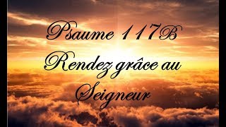 Psaume 117 B  Rendez grâce au Seigneur [upl. by Allicirp]