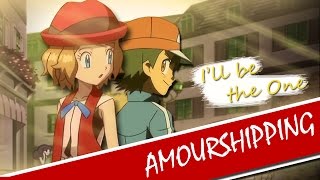 AMV Ash and Serena  Amourshipping  quotIll be the Onequot [upl. by Dlanod]