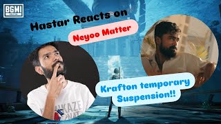 Hastar Reacts to Neyoos SHOCKING Temporary Suspension from Krafton [upl. by Bibeau]