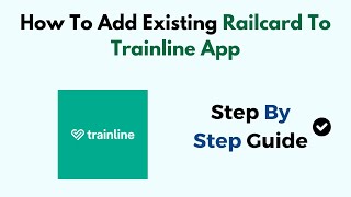 How To Add Existing Railcard To Trainline App [upl. by Llemhar]