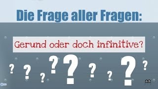 Gerund oder doch infinitive [upl. by Areval58]