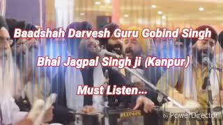 BADSHAH DERVESH GURU GOBIND SINGH JI BY JAGPAL SINGH JI [upl. by Efram162]